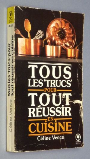 Tous les trucs pour tout réussir en cuisine