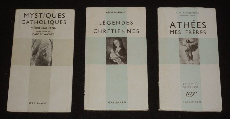 Collection Catholique Gallimard : Mystiques catholiques méditerranéens - Légendes chrétiennes - Athées mes frères (3 volumes)
