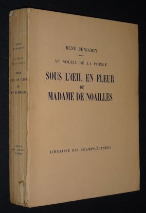 Au soleil de la poésie. Sous l'oeil en fleur de Madame de Noailles