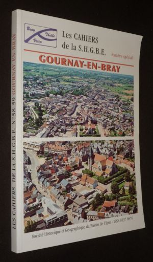 Les Cahiers de la S.H.G.B.E. (numéro spécial 58-59) : Gournay-en-Bray