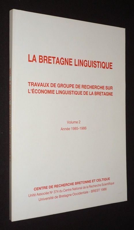 La Bretagne linguistique : travaux de groupe de recherche sur l'économie linguistique de la Bretagne, volume 2, année 1985-1986