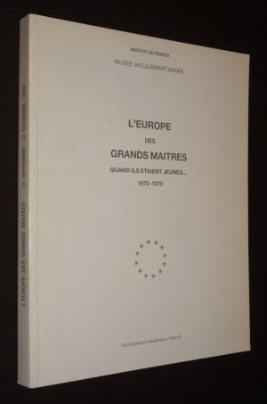 L'Europe des grands maîtres quand ils étaient jeunes... 1870-1970