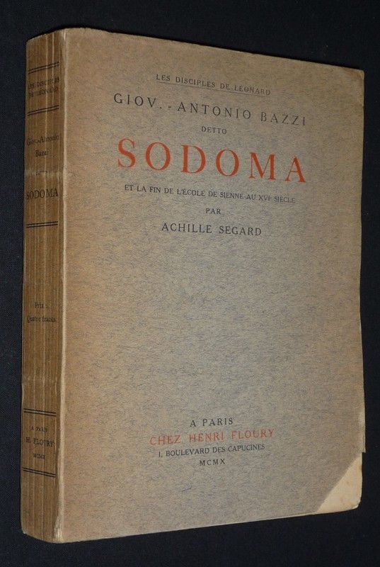 Giov. Antonio Bazzi detto Sodoma et la fin de l'école de Sienne au XVIe siècle