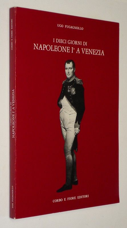 I Dieci giorni di Napoleone I° a Venezia