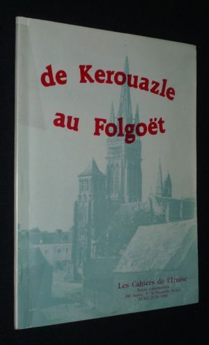 Les Cahiers de l'Iroise (34e année, n°2 - nouvelle série, avril-juin 1987) : De Kerouazle au Folgoët