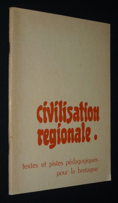 Civiliation régionale. Textes et pistes pédagogiques pour la Bretagne