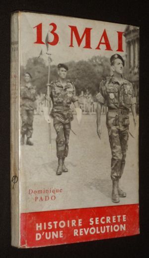 13 Mai : histoire secrète d'une révolution