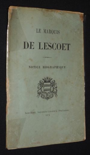 Le Marquis de Lascoet. Notice biographique