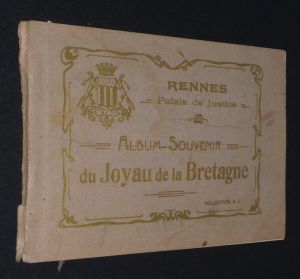 Rennes, Palais de Justice : Album souvenir du joyau de la Bretagne