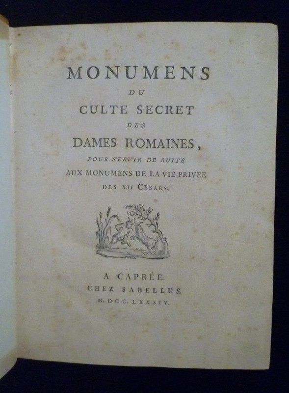 Monuments du culte secret des dames romaines, pour servir de suite aux monuments de la vie privée des XII Césars