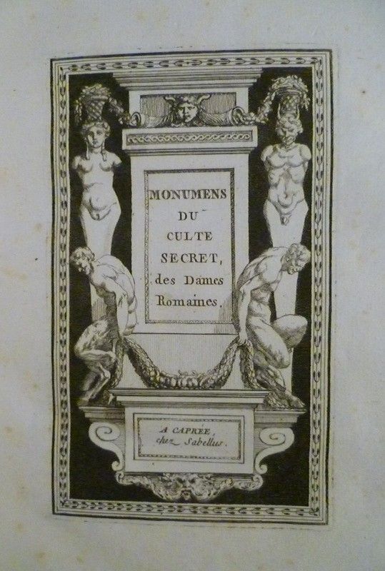 Monuments du culte secret des dames romaines, pour servir de suite aux monuments de la vie privée des XII Césars