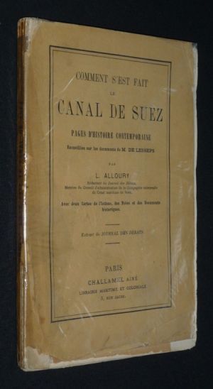 Comment s'est fait le Canal de Suez : pages d'histoire contemporaine recueillies sur les documents de M. de Lesseps