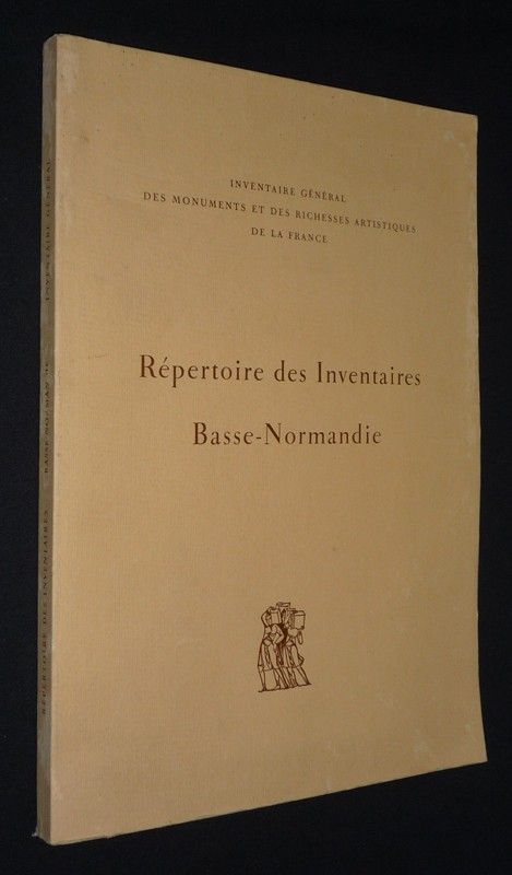 Répertoire des Inventaires, Fascicule n°6 : Basse-Normandie : Calvados, Manche, Orne