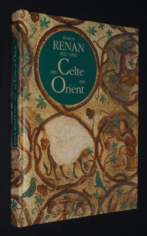 Ernest Renan, 1823-1892 : Un Celte en Orient