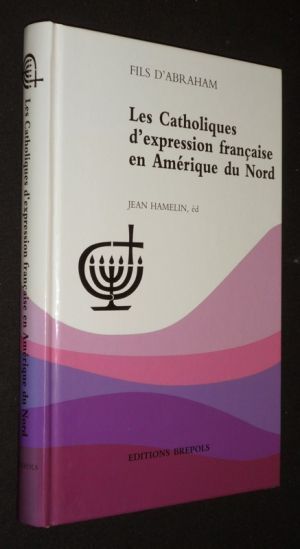 Les Catholiques d'expression française en Amérique du Nord