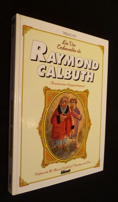 La vie échevelée de Raymond Calbuth, aventurier d'appartement