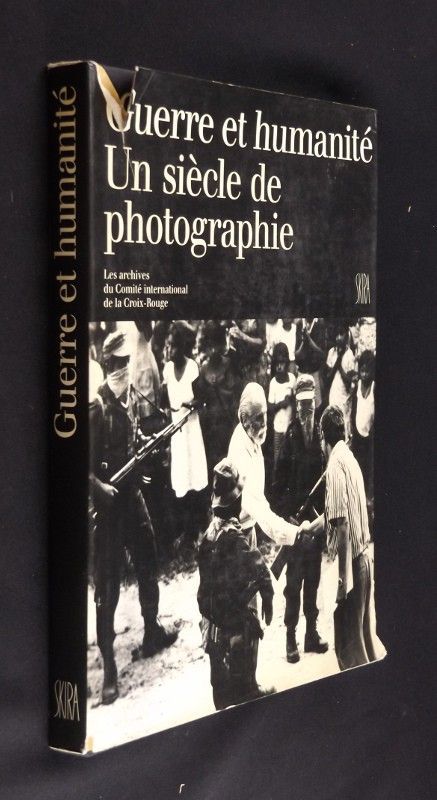 Guerre et humanité, un siècle de photographie. Les archives du Comité international de la Croix-Rouge