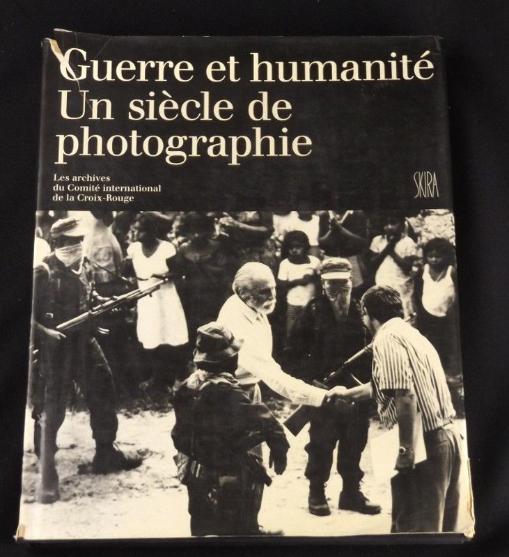 Guerre et humanité, un siècle de photographie. Les archives du Comité international de la Croix-Rouge