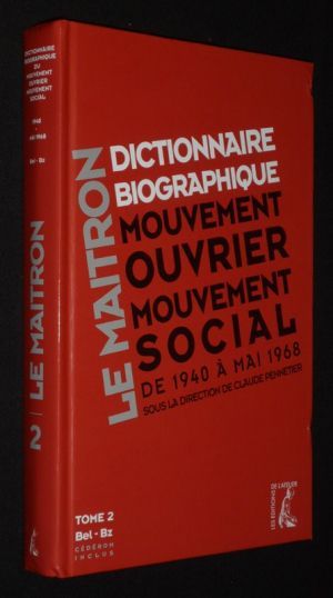 Le Maitron. Dictionnaire biographique. Mouvement ouvrier, mouvement social, de 1940 à mai 1968, Tome 2 (avec le CD)