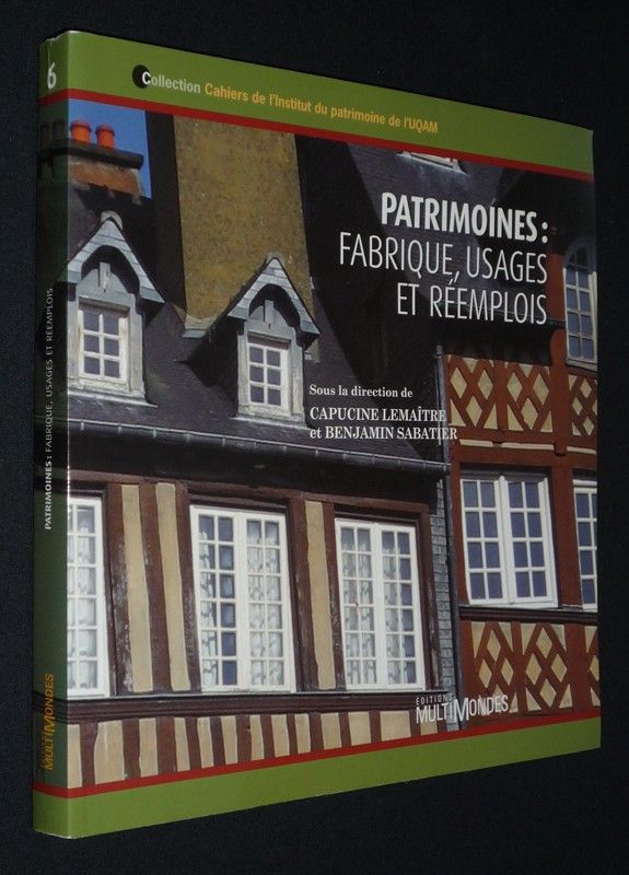 Patrimoines : fabrique, usages et réemplois