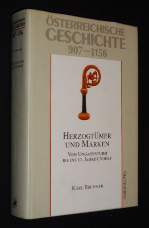 Herzogtümer und Marken, vom Ungarnsturm bis ins 12. Jahrhundert (Osterreichische Geschichte, 907-1156)