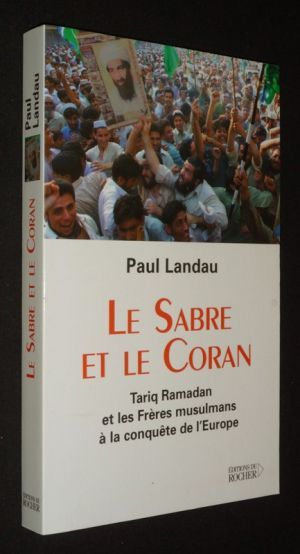 Le Sabre et le Coran : Tariq Ramadan et les Frères musulmans à la conquête de l'Europe