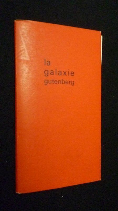 La galaxie Gutenberg face à l'électronique, les civilisations de l'âge oral à l'imprimerie