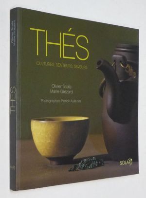 Thés : Cultures, senteurs, saveurs