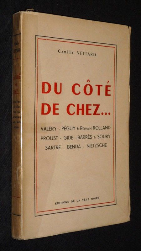 Du côté de chez... Valéry - Péguy & Romain Rolland - Proust - Gide - Barrès & Soury - Sartre - Benda - Nietzsche