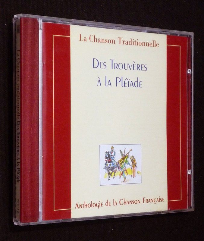 Des Trouvères à la Pléïade - Anthologie de la chanson française
