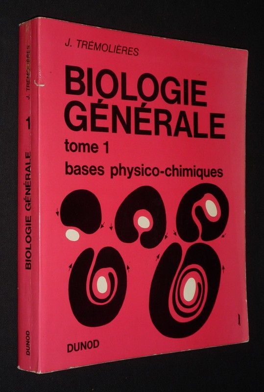 Biologie générale, Tome 1 : Bases physico-chimiques