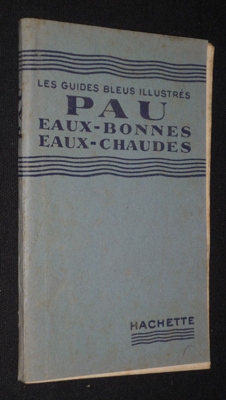 Pau, Eaux-Bonnes, Eaux-Chaudes (Les Guides Bleus illustrés)