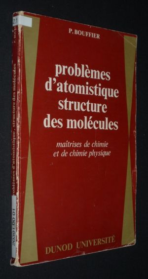 Problèmes d'atomistique, structure des molécules : Maîtrise de chimie et de chimie physique