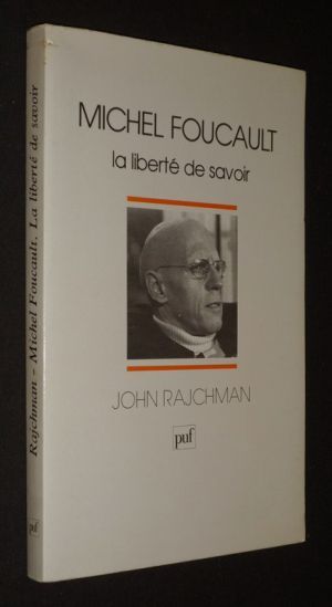 Michel Foucault : la liberté de savoir