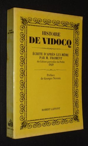Histoire de Vidocq, écrite d'après lui-même, par M. Froment