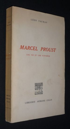 Marcel Proust, une vie et une synthèse