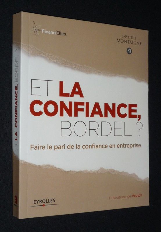 Et la confiance, bordel ? Faire le pari de la confiance en entreprise
