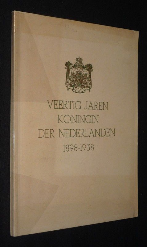 Veertig Jaren Koningin der Nederlanden, 1898-1938