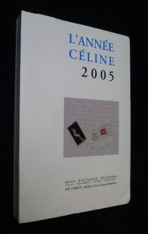 L'année Céline 2005. Revue d'actualité Célinienne