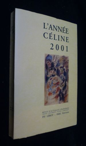 L'année Céline 2001. Revue d'actualité Célinienne