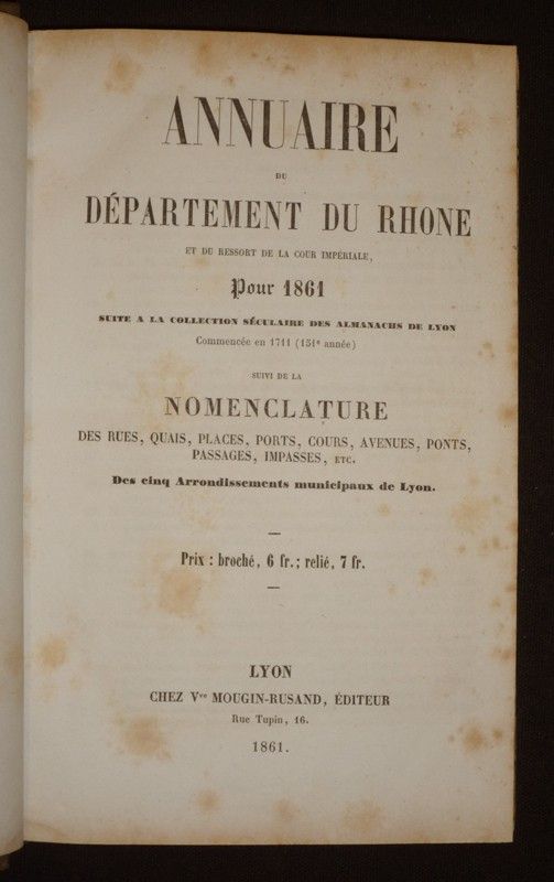 Annuaire du département du Rhône et du ressort de la Cour Impériale pour 1861, suite à la collection séculaire des almanachs de Lyon commencée e