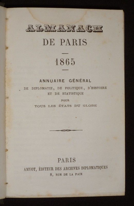 Almanach de Paris 1865. Annuaire général de diplomatie, de politique, d'histoire et de statistique pour tous les états du globe