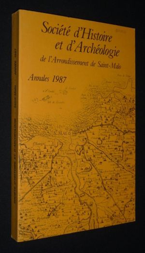 Société d'histoire et d'archéologie de l'Arrondissement de Saint-Malo : Annales 1987