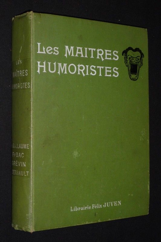 Les Maîtres humoristes : Albert Guillaume - Ferdinand Bac - A. Grévin - Henri Gerbault