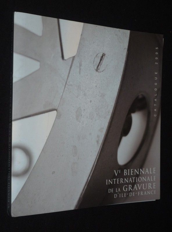 Ve Biennale Internationale de la Gravure d'Ile-de-France (12 mai - 17 juillet 2005) - Catalogue 2005