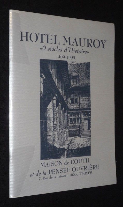 Hôtel Mauroy : 6 siècles d'histoire, 1409-1999