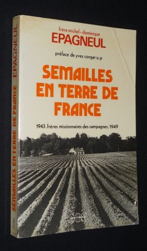Semailles en terre de France, 1943-1949