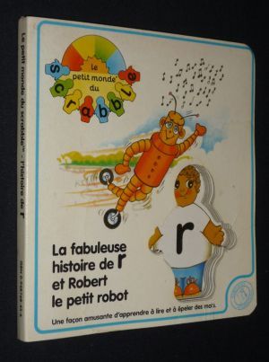 La Fabulause histoire de R et Robert le petit robot