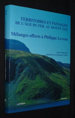 Territoires et paysages de l'âge du fer au Moyen Age : Mélanges offerts à Philippe Leveau