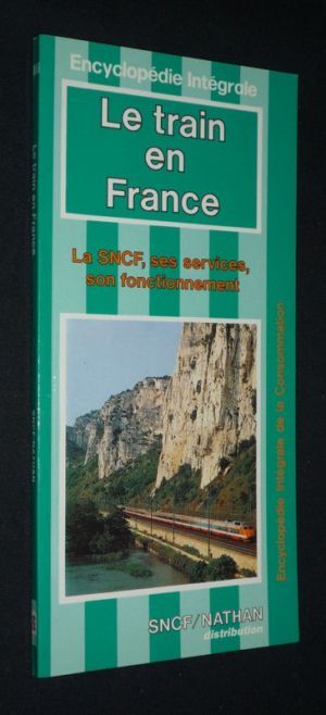 Le Train en France : La SNCF, ses services, son fonctionnement